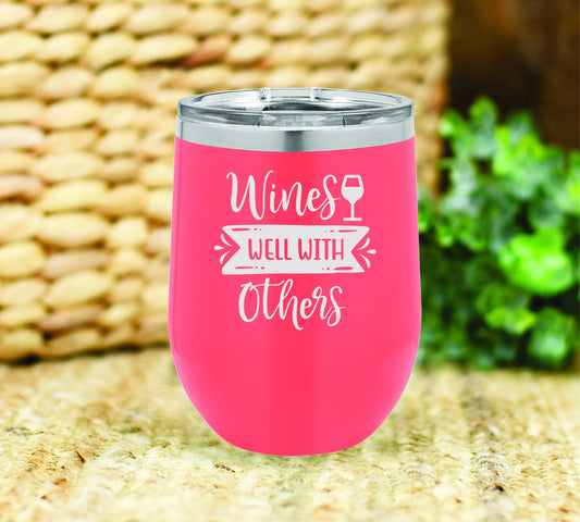 Wines well with others insulated wine tumbler. FREE PERSONALIZATION & SHIPPING