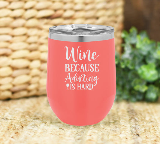 Wine because adulting is hard insulated wine tumbler. FREE PERSONALIZATION & SHIPPING