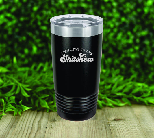 Welcome to my shit show insulated tumbler drinkware. 12 colors to choose!  FREE PERSONALIZATION & SHIPPING