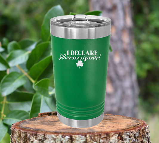 I declare shenanigans insulated 16oz pint tumbler. FREE PERSONALIZATION & SHIPPING