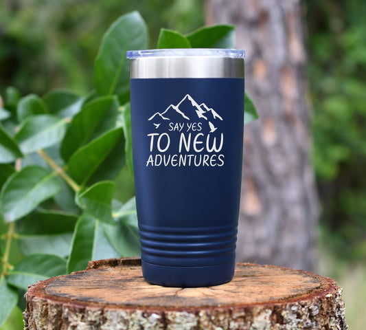 Say Yes To New Adventures tumbler drinkware. 12 colors to choose!  FREE PERSONALIZATION & SHIPPING