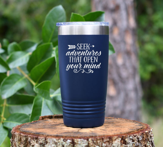 Seek Adventures That Open Your Mind tumbler drinkware. 12 colors to choose!  FREE PERSONALIZATION & SHIPPING