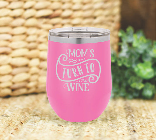 Mom's turn to wine insulated wine tumbler. FREE PERSONALIZATION & SHIPPING