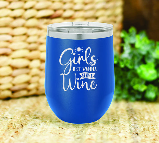 Girls just wanna have wine insulated wine tumbler. FREE PERSONALIZATION & SHIPPING