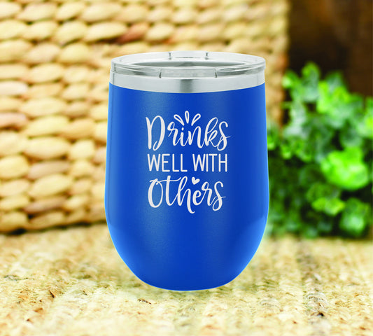 Drinks well with others insulated wine tumbler. FREE PERSONALIZATION & SHIPPING