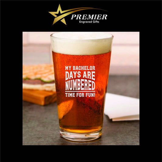 Custom Wedding (my bachelor days are numbered) Pint Glass. Laser engraved. great for wedding