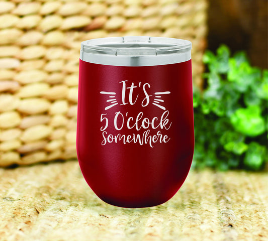 It's 5 O'Clock somewhere insulated wine tumbler. FREE PERSONALIZATION & SHIPPING